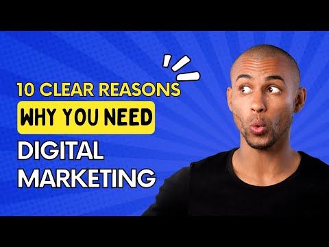 10 Clear Reasons Why You Need Digital Marketing