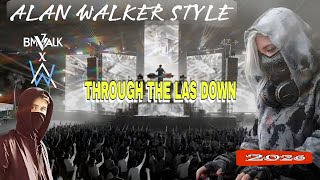 Alan Walker Style X BMWAlk - THROUGH THE LAS DOWN || EDM Full Bass Mix 2026