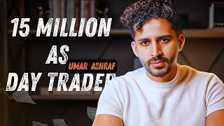 $15 Million Day Trading: Here’s How | UMAR ASHRAF |