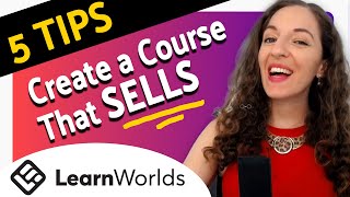 How to create a COURSE that SELLS in LearnWorlds: 5 Tips That Get You Results 🟢