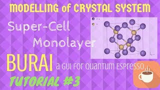 SUPER-CELL,  MONOLAYER, SLAB Modelling using BURAI [TUTORIAL #3]