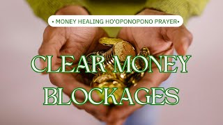 Money Healing Ho'oponopono Prayer | Clear Money Blocks Instantly with This Powerful Abundance Chant