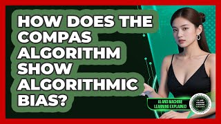 How Does The COMPAS Algorithm Show Algorithmic Bias? - AI and Machine Learning Explained