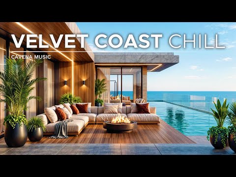 Velvet Coast Chill Mix | Elegant Ocean Lounge Ambience for Focus, Relaxation & Calm Energy