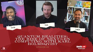 Quantum Realities: The Rise of Next-Gen Computing with Karl Holmsqvist
