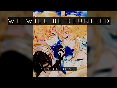 We Will Be Reunited - Genshin Impact OST Suite