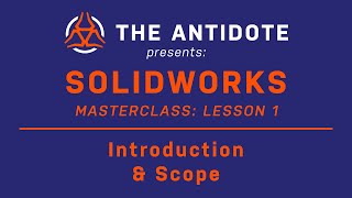 Solidworks Masterclass Lesson 1 - Introduction and Scope