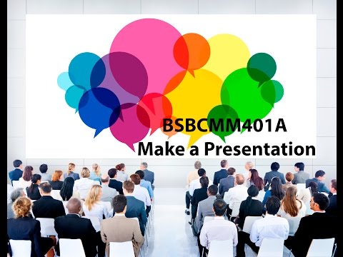 BSBCMM401A Make a Presentation Webinar (2017) - Part 1 of 2