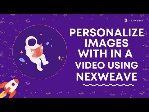 How to create personalized Images with in a video using Nexweave