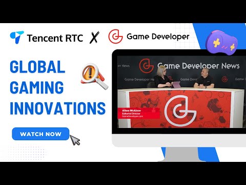 Game Developer News｜Tencent RTC