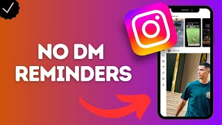 How to Turn Off Message Reminders in Instagram App (stop IG from reminding about unread messages)