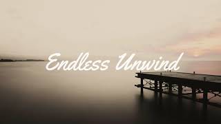 Endless unwind | stress relief music | unwind music