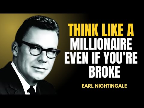 You’re Still Broke Because You Don’t Think Like This | Earl Nightingale