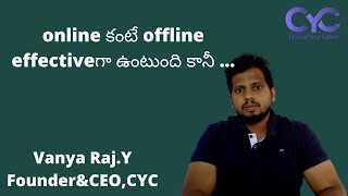 online కంటే offline effectiveగా ఉంటుంది కానీ ... |Vanya Raj|CYC Guidance Pvt Ltd