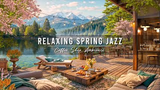 Happy Morning Jazz Music at Spring Coffee Shop Ambience 🌸 Relaxing Jazz Instrumental Music for Work