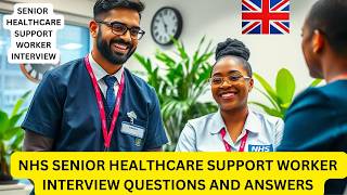 NHS Senior Healthcare Support Worker Interview Questions And Answers (Pass Your Interview)
