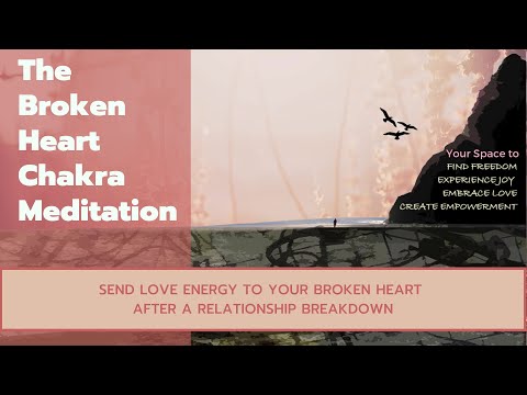 Broken Heart Chakra Meditation at the End of a Relationship