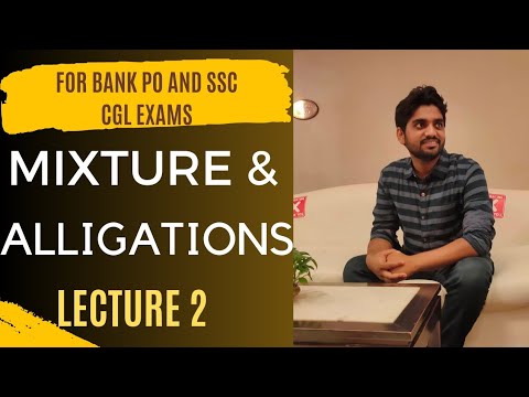 MIXTURE AND ALLIGATION -LECTURE 2