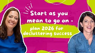 Start as you mean to go on - plan 2026 for decluttering success | Ep 388 #organisedlife #reset