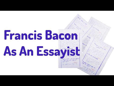 Francis bacon as an essayist |Francis bacon as a father of english essay | Francis bacon style