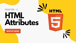HTML Attributes - Learn HTML From Scratch | Chapter-5 | Beginner's Guide
