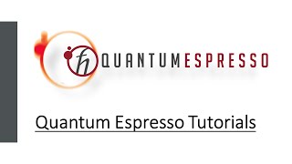 Quantum Espresso Tutorial 1: How to create and run an Input file