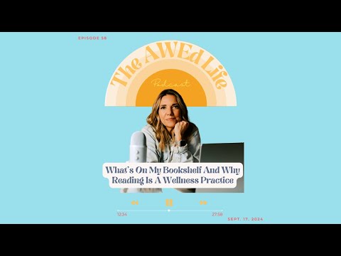 Ep. 58: What's On My Bookshelf And Why Reading Is A Wellness Practice