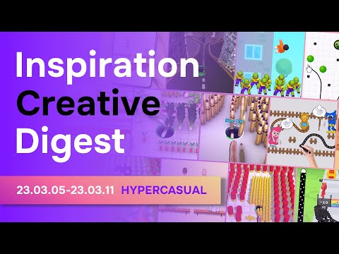 Inspiration Creative Digest (23.03.05-23.03.11 | Hypercasual games)