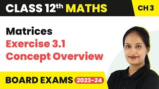 Matrices - Exercise 3.1 Concept Overview | Class 12 Maths Chapter 3 | CBSE/IIT-JEE