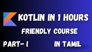 Kotlin course - Tamil Tutorial for Beginners