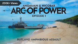 Andaman & Nicobar Command. 'Arc Of Power' Episode 1 | Rutland Beach Joint Service Amphibious Assault