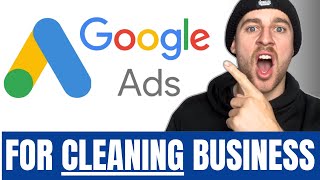 The Ultimate Google Ads Tutorial for Cleaning Businesses (Full 2025 Deep Dive)