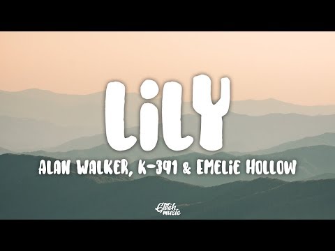 Alan Walker, K-391 & Emelie Hollow - Lily (Lyrics)