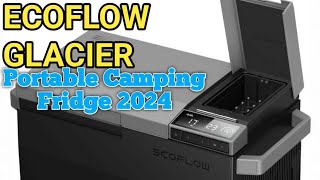 Ecoflow Best Portable Camping :Fridge/Freezer/Ice Maker  Glacier 2024