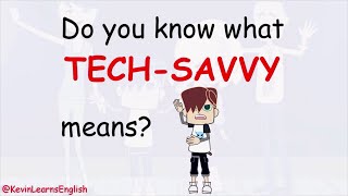 Do you know what TECH-SAVVY means? --- Learn English with Kevin 😁😉 #learnenglish #funenglish