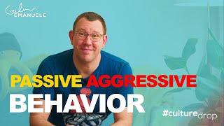 Passive Aggressive Workplace Behavior | #culturedrop | Galen Emanuele