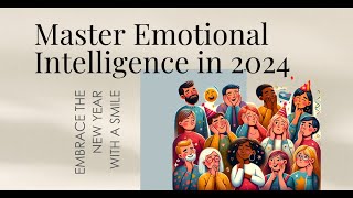 Embrace the New Year with a Smile: Your 2024 Guide to Mastering Emotional Intelligence