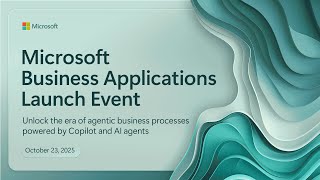 Microsoft Business Applications Launch Event: Fall 2025
