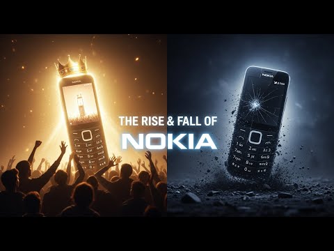 The Rise & Fall of Nokia : From Mobile King to Forgotten Brand