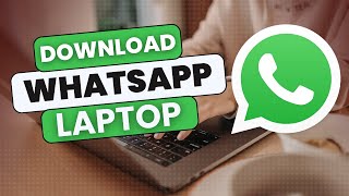 How to Download WhatsApp on Laptop
