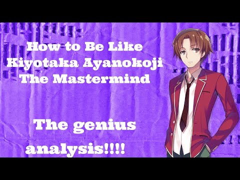 The Genius of Kiyotaka Ayanokoji: Deep Dive & How to Be Like Him | Classroom of the Elite Analysis