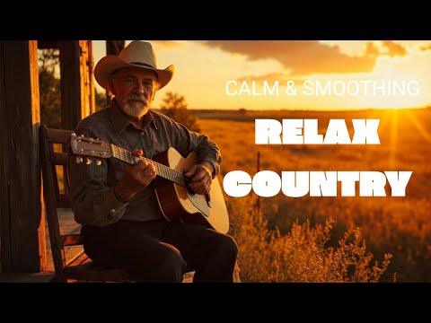 【Country Relax 09】The Best Relaxing Country Music for Real Cowboys