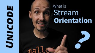 What is stream orientation? (fwide)