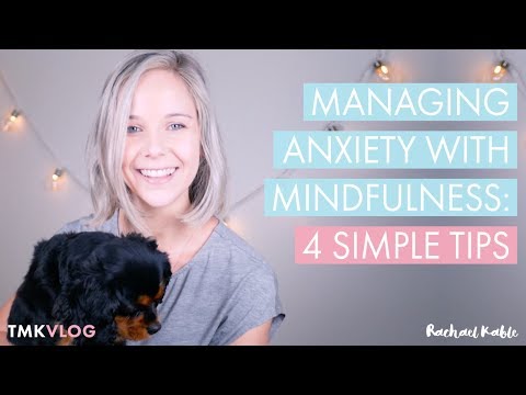 Managing Anxiety With Mindfulness: 4 Simple Tips