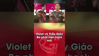 TIN NÓNG: Violet và Thầy Giáo Ba phát hiện hack mới | GOSUGAMERS VIỆT NAM