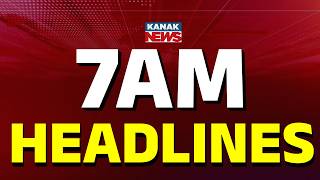 7AM Headlines | 20th FEBRUARY 2026 | Odia News | Breaking News | Kanak News
