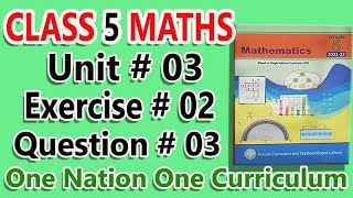 class 5 math chapter 3 exercise 2 question 3 new book 2021 based on SNC || class 5 maths unit 3