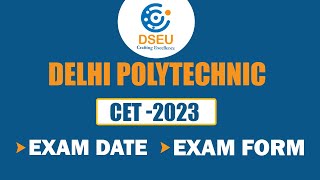 Delhi Polytechnic CET - 2023 | Form Filling | Exam Date | Exam Pattern | New Batch Start Information