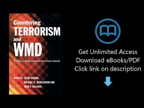 Countering Terrorism and WMD: Creating a Global Counter-Terrorism Network (Political Violence)