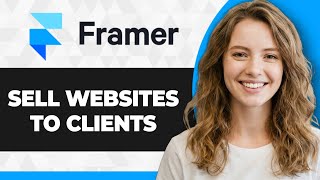 How to Sell Framer Websites to Clients (2026 Guide)